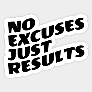 No Excuses Just Results Sticker